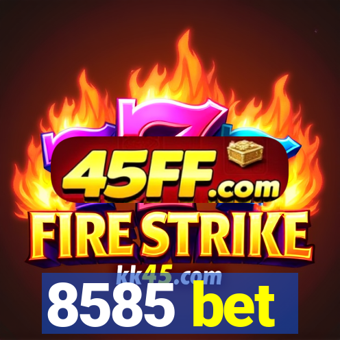 8585 bet